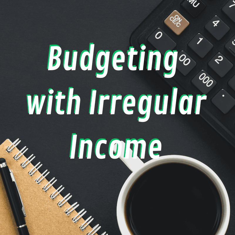 How to Create a Practical Budget with Irregular Income