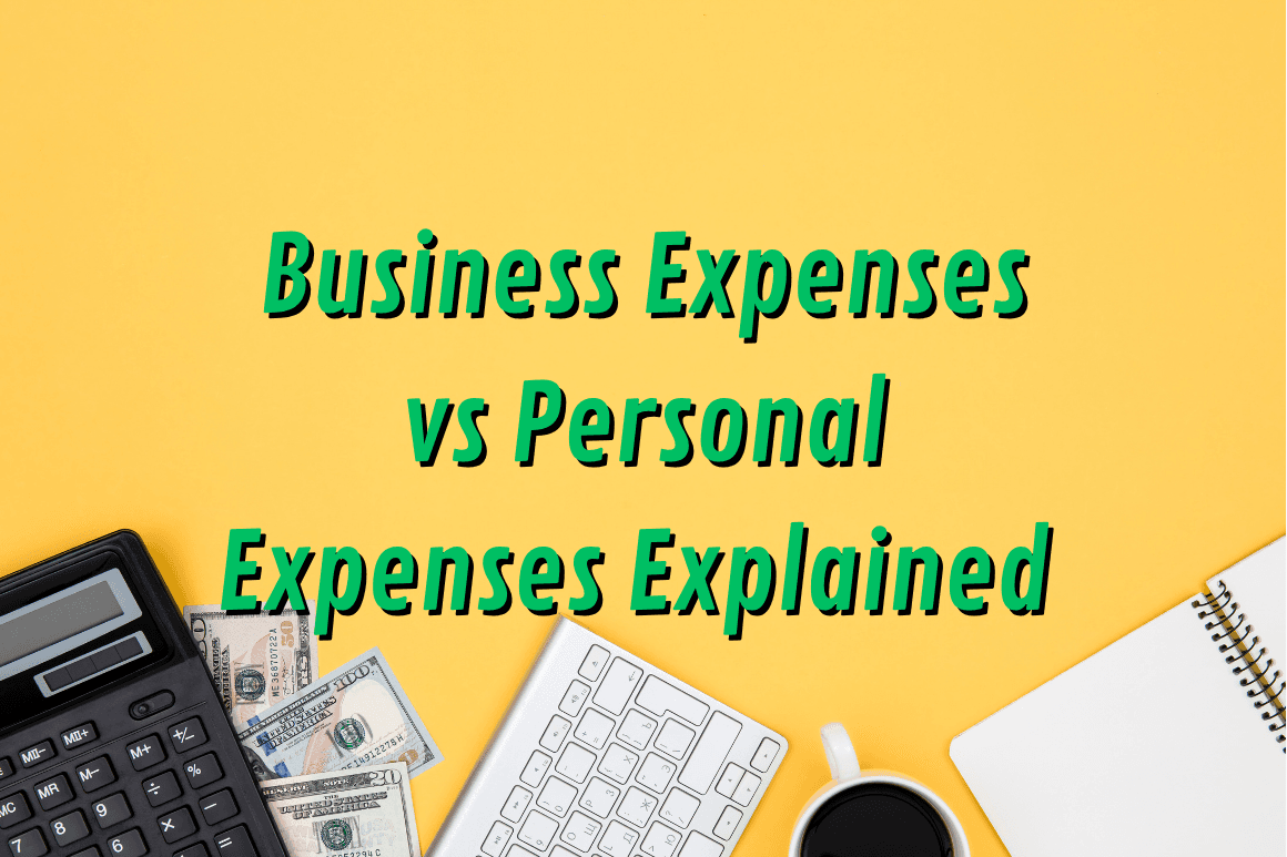 Business Expenses vs Personal Expenses Explained