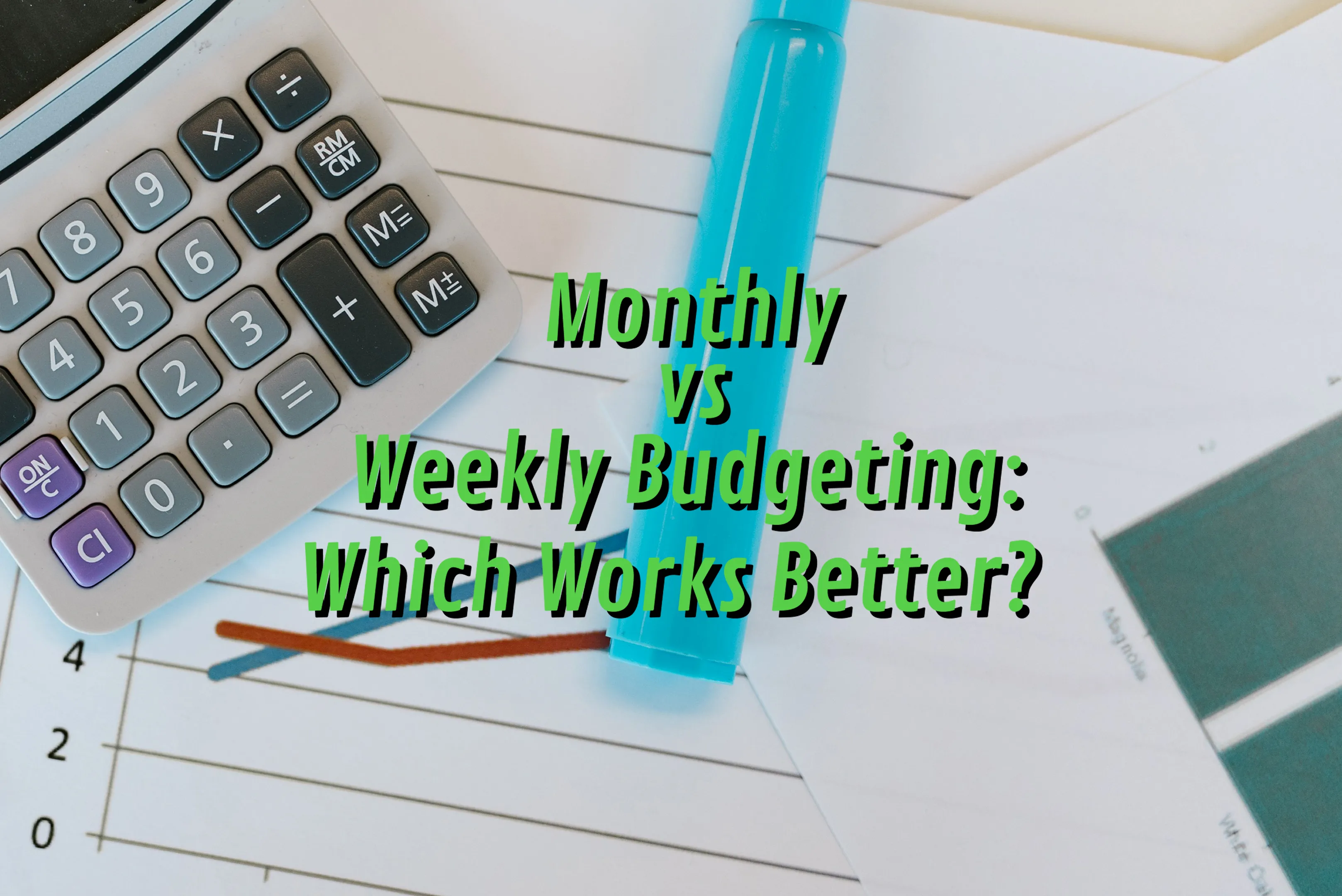 Monthly vs Weekly Budgeting Which Works Better