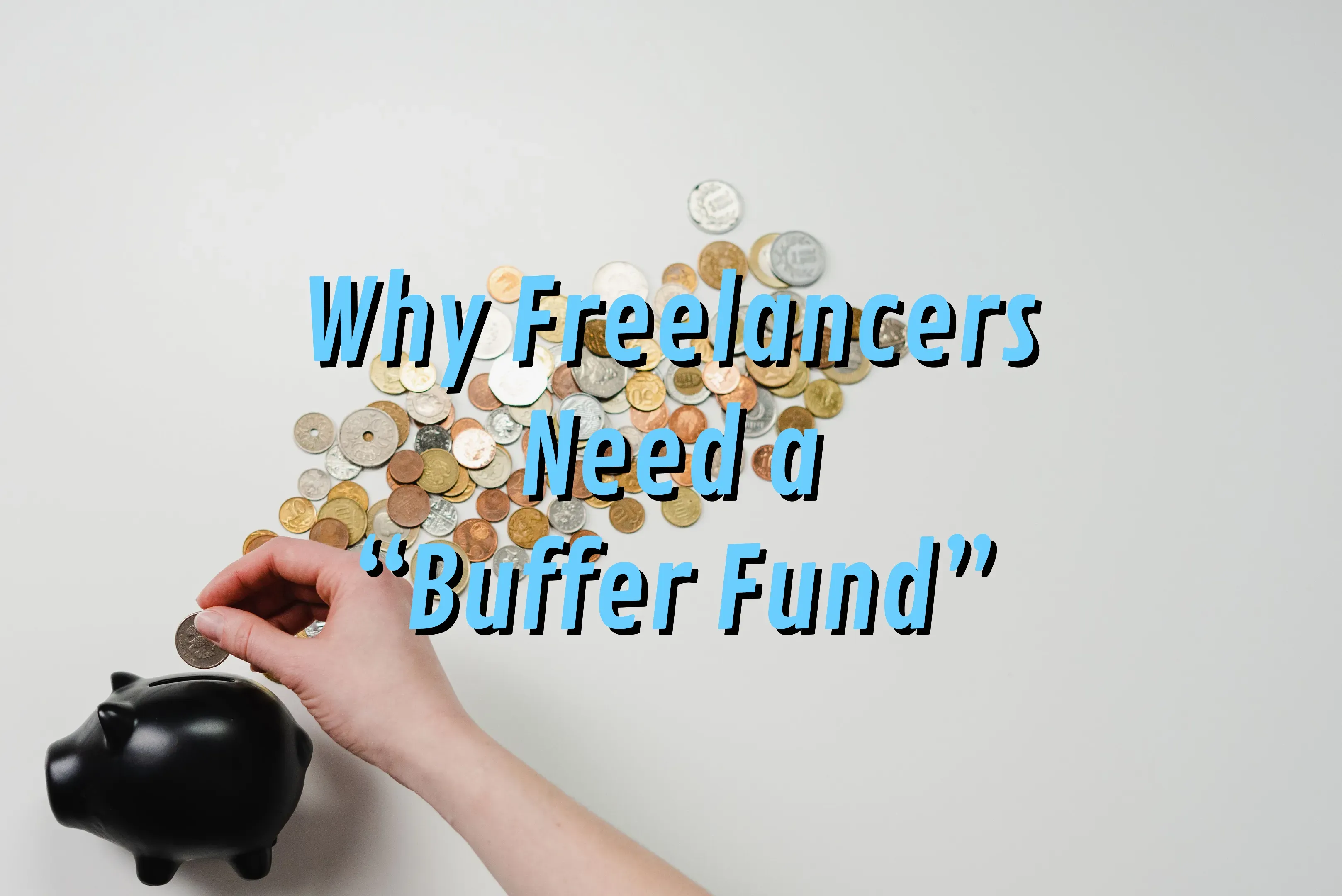 Why Freelancers Need a “Buffer Fund”