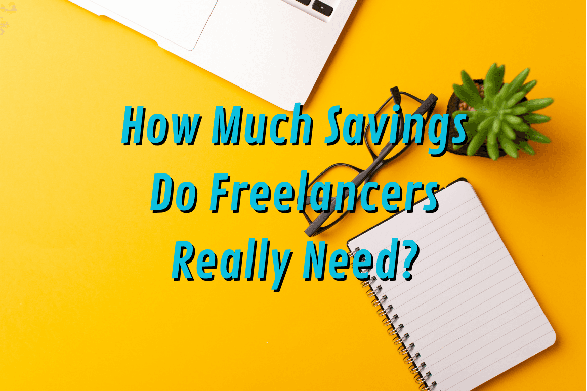 How Much Savings Do Freelancers Really Need?