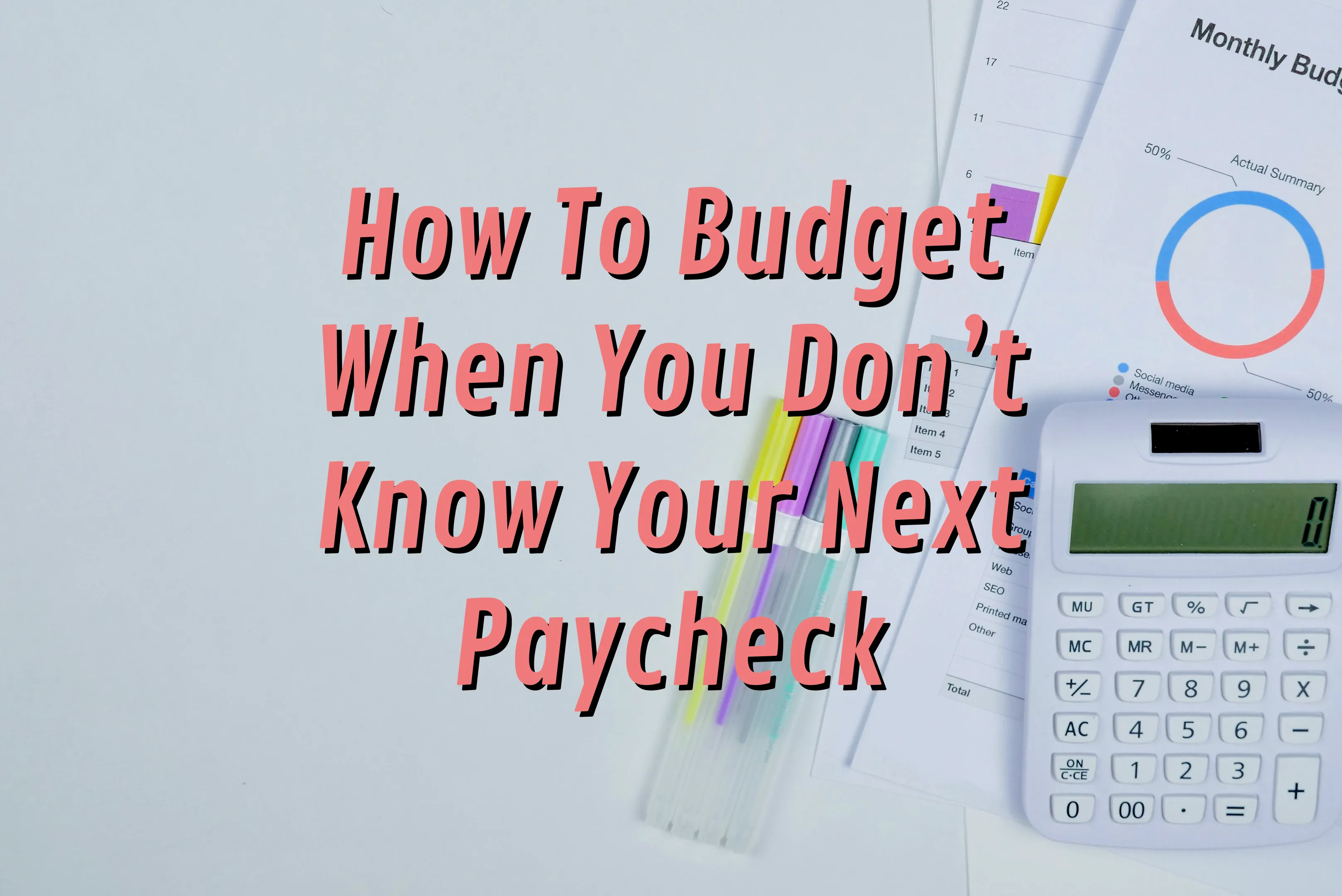 How to Budget When You Don’t Know Your Next Paycheck