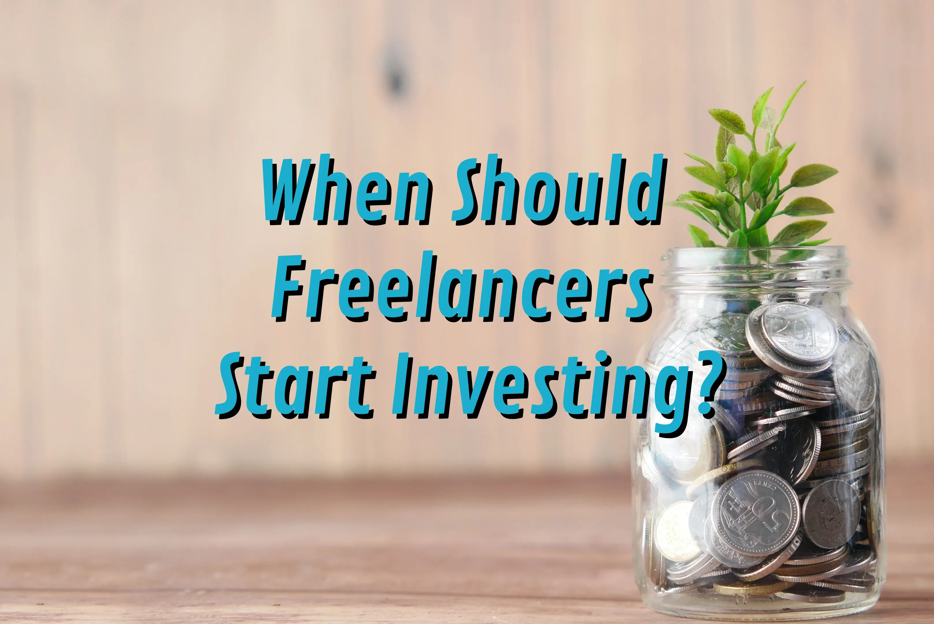 When Should Freelancers Start Investing?